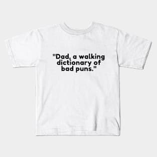 Dad, a walking dictionary of bad puns. Kids T-Shirt